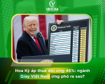Hoa Kỳ áp thuế đối ứng 46%: ngành giày Việt Nam ứng phó ra sao?